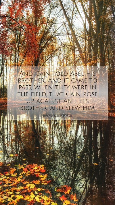 Picture 07 - Genesis 4:8 ASV Mobile Phone Wallpaper - And Cain told Abel his brother. And it came to - Mobile Bible Verse Wallpaper