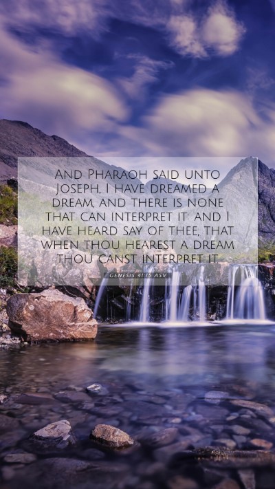 Picture 07 - Genesis 41:15 ASV Mobile Phone Wallpaper - And Pharaoh said unto Joseph, I have dreamed a - Mobile Bible Verse Wallpaper