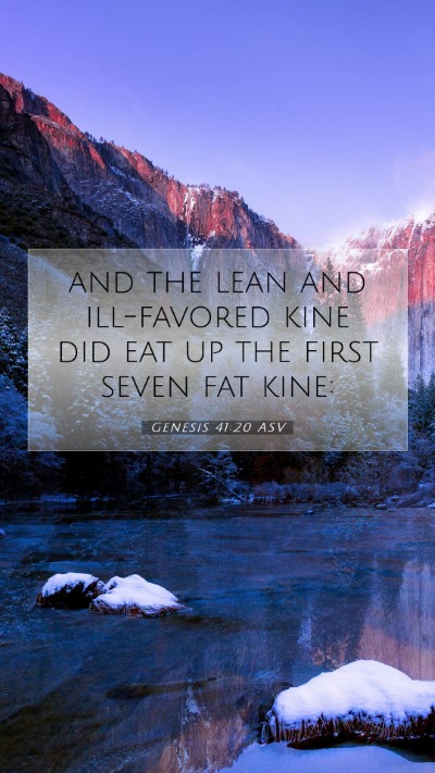 Picture 07 - Genesis 41:20 ASV Mobile Phone Wallpaper - and the lean and ill-favored kine did eat up the - Mobile Bible Verse Wallpaper