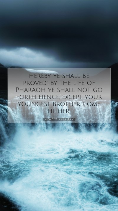 Picture 07 - Genesis 42:15 ASV Mobile Phone Wallpaper - hereby ye shall be proved: by the life of Pharaoh - Mobile Bible Verse Wallpaper