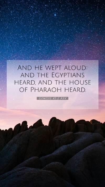 Picture 07 - Genesis 45:2 ASV Mobile Phone Wallpaper - And he wept aloud: and the Egyptians heard, and - Mobile Bible Verse Wallpaper