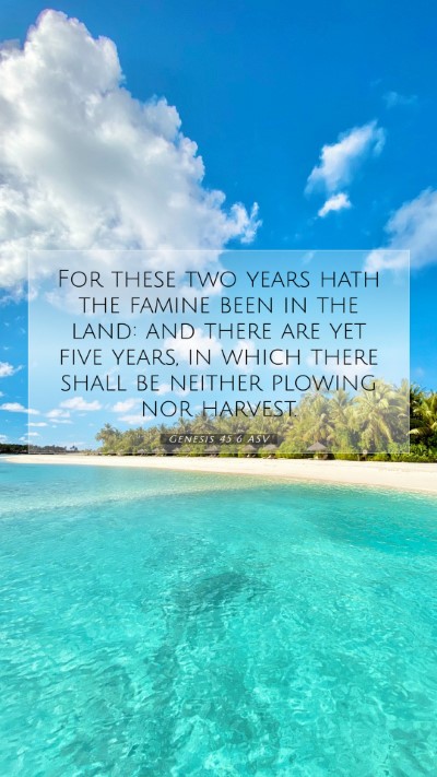 Picture 07 - Genesis 45:6 ASV Mobile Phone Wallpaper - For these two years hath the famine been in the - Mobile Bible Verse Wallpaper