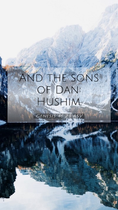 Picture 07 - Genesis 46:23 ASV Mobile Phone Wallpaper - And the sons of Dan: - Mobile Bible Verse Wallpaper