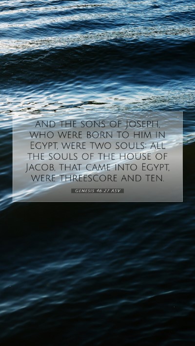 Picture 07 - Genesis 46:27 ASV Mobile Phone Wallpaper - and the sons of Joseph, who were born to him in - Mobile Bible Verse Wallpaper