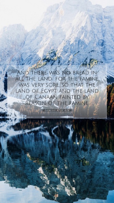 Picture 07 - Genesis 47:13 ASV Mobile Phone Wallpaper - And there was no bread in all the land; for the - Mobile Bible Verse Wallpaper