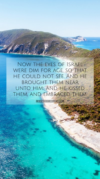 Picture 07 - Genesis 48:10 ASV Mobile Phone Wallpaper - Now the eyes of Israel were dim for age, so that - Mobile Bible Verse Wallpaper