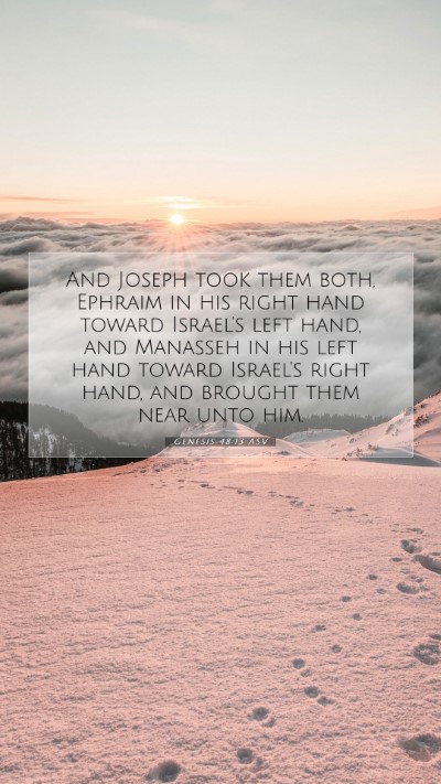 Picture 07 - Genesis 48:13 ASV Mobile Phone Wallpaper - And Joseph took them both, Ephraim in his right - Mobile Bible Verse Wallpaper