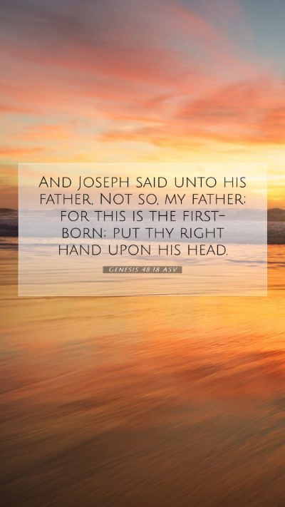 Picture 07 - Genesis 48:18 ASV Mobile Phone Wallpaper - And Joseph said unto his father, Not so, my - Mobile Bible Verse Wallpaper