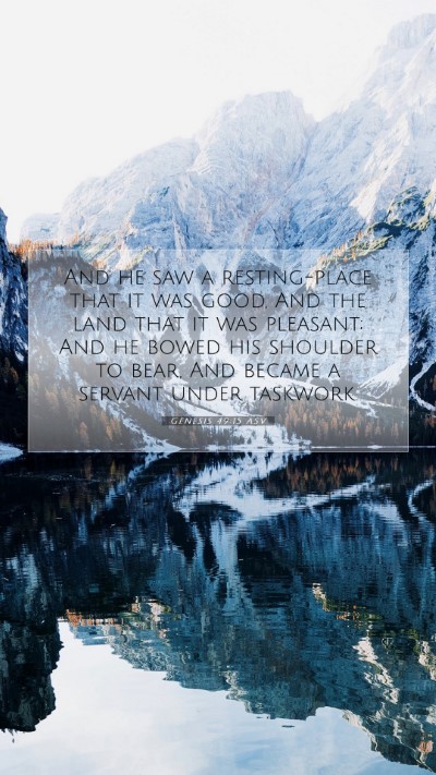Picture 07 - Genesis 49:15 ASV Mobile Phone Wallpaper - And he saw a resting-place that it was good, And - Mobile Bible Verse Wallpaper