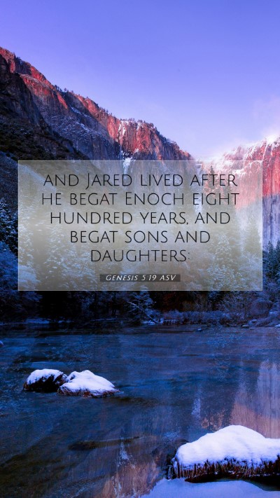 Picture 07 - Genesis 5:19 ASV Mobile Phone Wallpaper - and Jared lived after he begat Enoch eight - Mobile Bible Verse Wallpaper