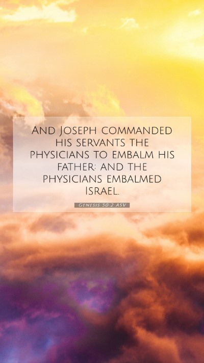 Picture 07 - Genesis 50:2 ASV Mobile Phone Wallpaper - And Joseph commanded his servants the physicians - Mobile Bible Verse Wallpaper