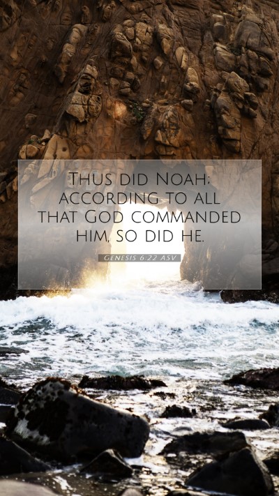 Picture 07 - Genesis 6:22 ASV Mobile Phone Wallpaper - Thus did Noah; according to all that God - Mobile Bible Verse Wallpaper