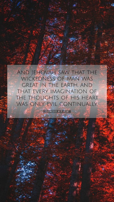 Picture 07 - Genesis 6:5 ASV Mobile Phone Wallpaper - And Jehovah saw that the wickedness of man was - Mobile Bible Verse Wallpaper