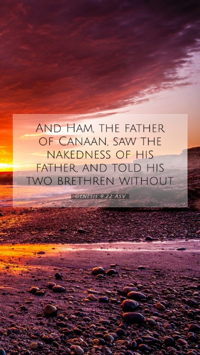 Picture 07 - Genesis 9:22 ASV Mobile Phone Wallpaper - And Ham, the father of Canaan, saw the nakedness - Mobile Bible Verse Wallpaper