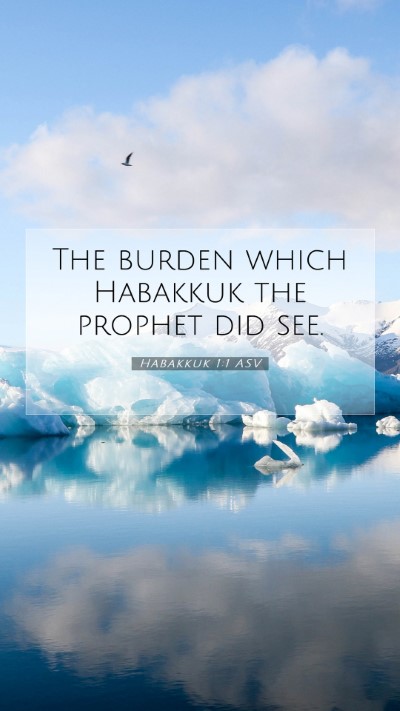 Picture 07 - Habakkuk 1:1 ASV Mobile Phone Wallpaper - The burden which Habakkuk the prophet did - Mobile Bible Verse Wallpaper