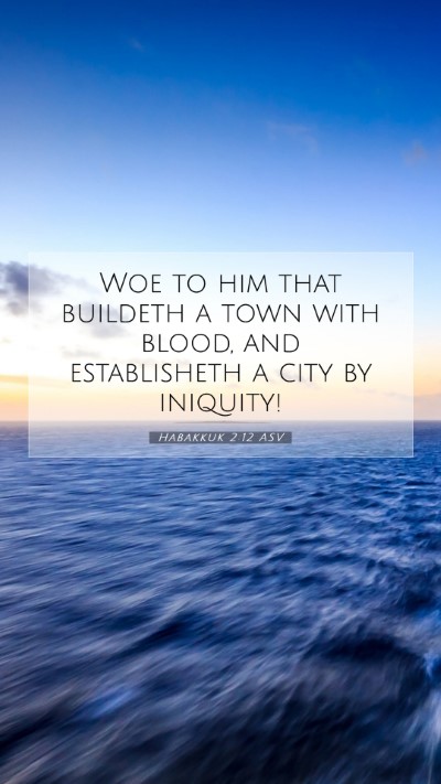 Picture 07 - Habakkuk 2:12 ASV Mobile Phone Wallpaper - Woe to him that buildeth a town with blood, and - Mobile Bible Verse Wallpaper