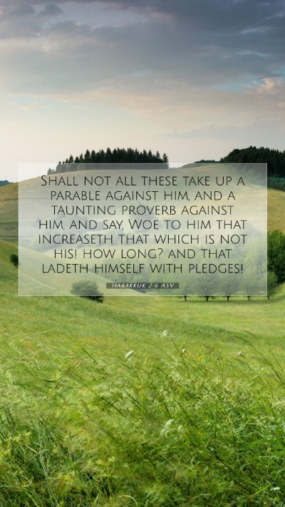 Picture 07 - Habakkuk 2:6 ASV Mobile Phone Wallpaper - Shall not all these take up a parable against - Mobile Bible Verse Wallpaper
