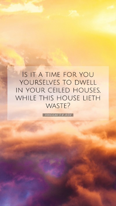Picture 07 - Haggai 1:4 ASV Mobile Phone Wallpaper - Is it a time for you yourselves to dwell in your - Mobile Bible Verse Wallpaper