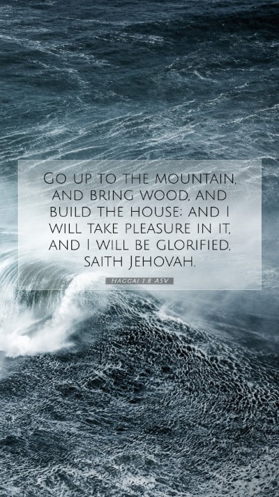 Picture 07 - Haggai 1:8 ASV Mobile Phone Wallpaper - Go up to the mountain, and bring wood, and build - Mobile Bible Verse Wallpaper