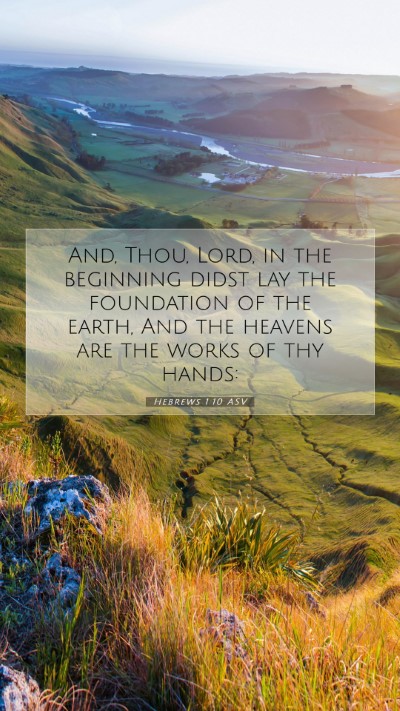 Picture 07 - Hebrews 1:10 ASV Mobile Phone Wallpaper - And, Thou, Lord, in the beginning didst lay the - Mobile Bible Verse Wallpaper