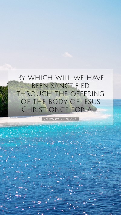 Picture 07 - Hebrews 10:10 ASV Mobile Phone Wallpaper - By which will we have been sanctified through the - Mobile Bible Verse Wallpaper