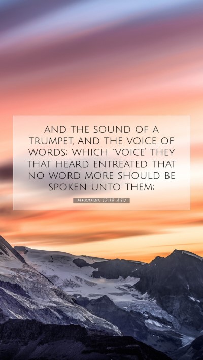 Picture 07 - Hebrews 12:19 ASV Mobile Phone Wallpaper - and the sound of a trumpet, and the voice of - Mobile Bible Verse Wallpaper