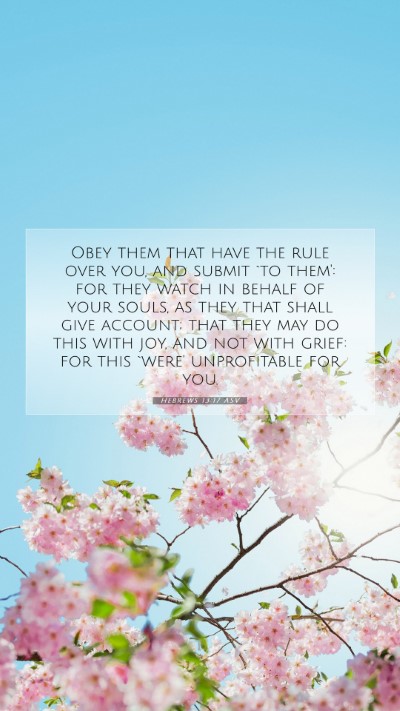 Picture 07 - Hebrews 13:17 ASV Mobile Phone Wallpaper - Obey them that have the rule over you, and submit - Mobile Bible Verse Wallpaper