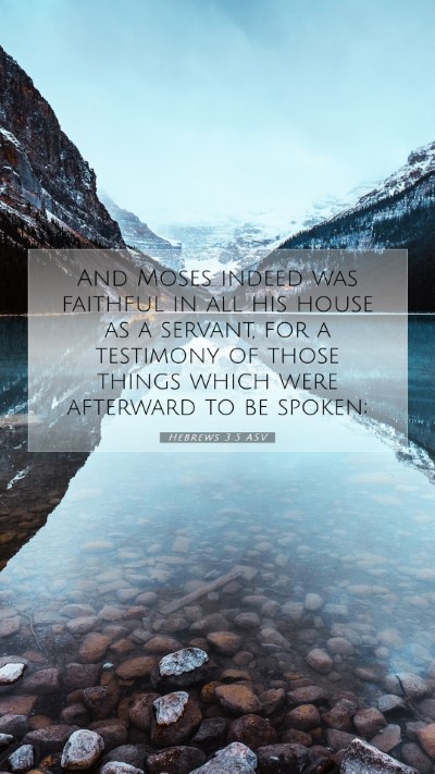 Picture 07 - Hebrews 3:5 ASV Mobile Phone Wallpaper - And Moses indeed was faithful in all his house as - Mobile Bible Verse Wallpaper