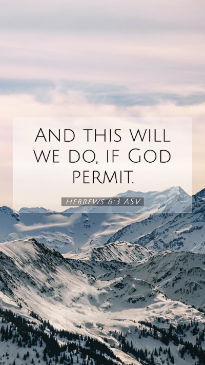 Picture 07 - Hebrews 6:3 ASV Mobile Phone Wallpaper - And this will we do, if God - Mobile Bible Verse Wallpaper