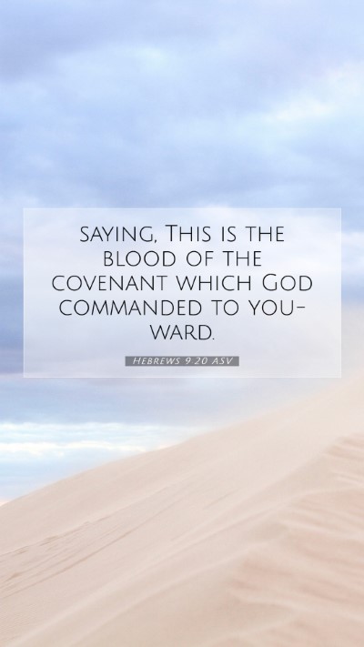 Picture 07 - Hebrews 9:20 ASV Mobile Phone Wallpaper - saying, This is the blood of the covenant which - Mobile Bible Verse Wallpaper