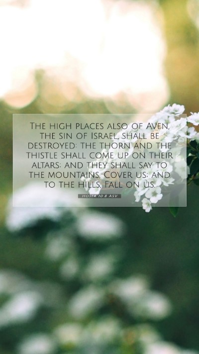 Picture 07 - Hosea 10:8 ASV Mobile Phone Wallpaper - The high places also of Aven, the sin of Israel, - Mobile Bible Verse Wallpaper