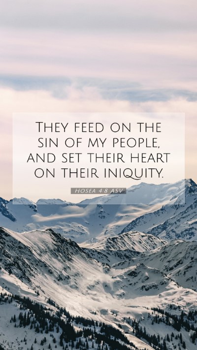 Picture 07 - Hosea 4:8 ASV Mobile Phone Wallpaper - They feed on the sin of my people, and set their - Mobile Bible Verse Wallpaper