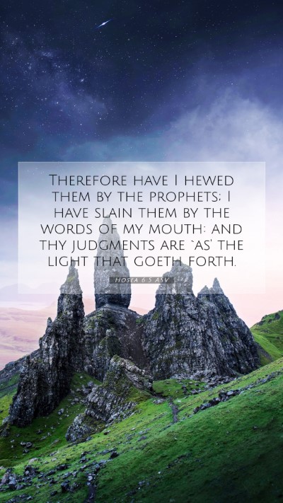Picture 07 - Hosea 6:5 ASV Mobile Phone Wallpaper - Therefore have I hewed them by the prophets; I - Mobile Bible Verse Wallpaper