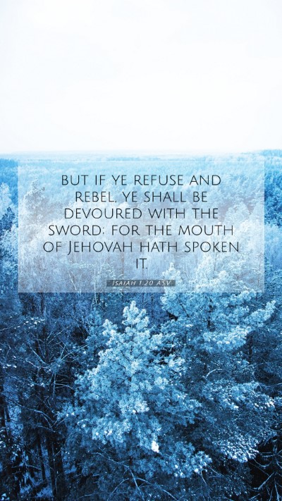 Picture 07 - Isaiah 1:20 ASV Mobile Phone Wallpaper - but if ye refuse and rebel, ye shall be devoured - Mobile Bible Verse Wallpaper