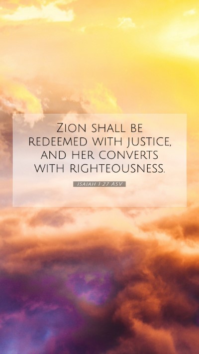 Picture 07 - Isaiah 1:27 ASV Mobile Phone Wallpaper - Zion shall be redeemed with justice, and her - Mobile Bible Verse Wallpaper