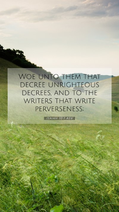 Picture 07 - Isaiah 10:1 ASV Mobile Phone Wallpaper - Woe unto them that decree unrighteous decrees, - Mobile Bible Verse Wallpaper