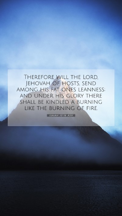 Picture 07 - Isaiah 10:16 ASV Mobile Phone Wallpaper - Therefore will the Lord, Jehovah of hosts, send - Mobile Bible Verse Wallpaper