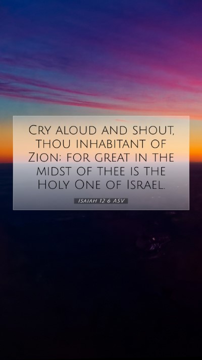 Picture 07 - Isaiah 12:6 ASV Mobile Phone Wallpaper - Cry aloud and shout, thou inhabitant of Zion; for - Mobile Bible Verse Wallpaper