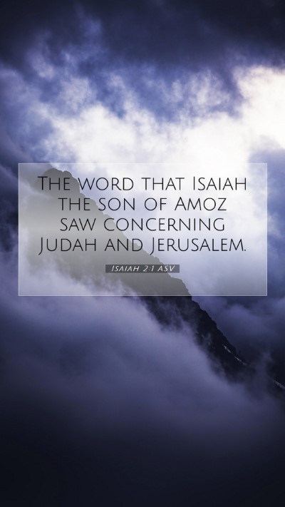 Picture 07 - Isaiah 2:1 ASV Mobile Phone Wallpaper - The word that Isaiah the son of Amoz saw - Mobile Bible Verse Wallpaper