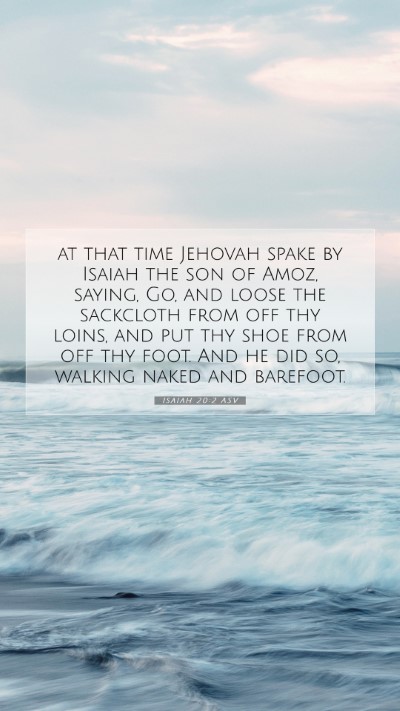 Picture 07 - Isaiah 20:2 ASV Mobile Phone Wallpaper - at that time Jehovah spake by Isaiah the son of - Mobile Bible Verse Wallpaper