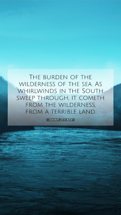 Picture 07 - Isaiah 21:1 ASV Mobile Phone Wallpaper - The burden of the wilderness of the sea. As - Mobile Bible Verse Wallpaper