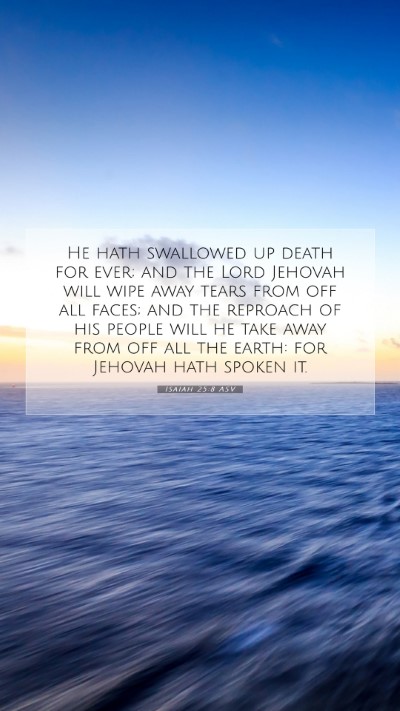 Picture 07 - Isaiah 25:8 ASV Mobile Phone Wallpaper - He hath swallowed up death for ever; and the Lord - Mobile Bible Verse Wallpaper