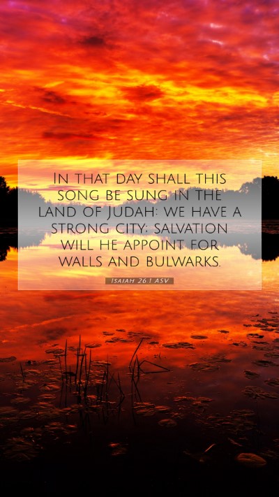 Picture 07 - Isaiah 26:1 ASV Mobile Phone Wallpaper - In that day shall this song be sung in the land - Mobile Bible Verse Wallpaper