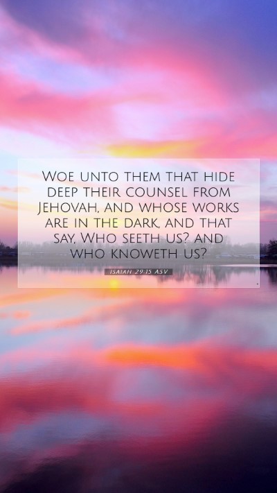 Picture 07 - Isaiah 29:15 ASV Mobile Phone Wallpaper - Woe unto them that hide deep their counsel from - Mobile Bible Verse Wallpaper
