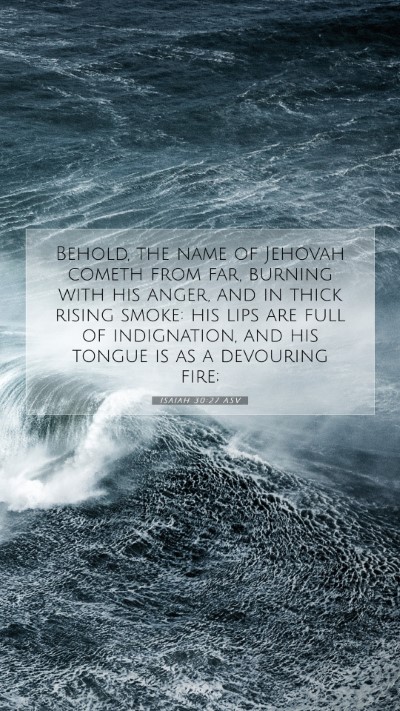 Picture 07 - Isaiah 30:27 ASV Mobile Phone Wallpaper - Behold, the name of Jehovah cometh from far, - Mobile Bible Verse Wallpaper