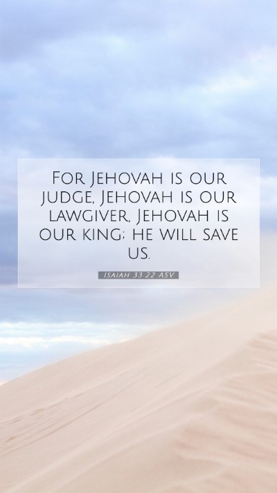 Picture 07 - Isaiah 33:22 ASV Mobile Phone Wallpaper - For Jehovah is our judge, Jehovah is our - Mobile Bible Verse Wallpaper