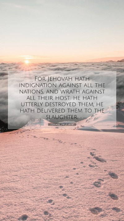 Picture 07 - Isaiah 34:2 ASV Mobile Phone Wallpaper - For Jehovah hath indignation against all the - Mobile Bible Verse Wallpaper