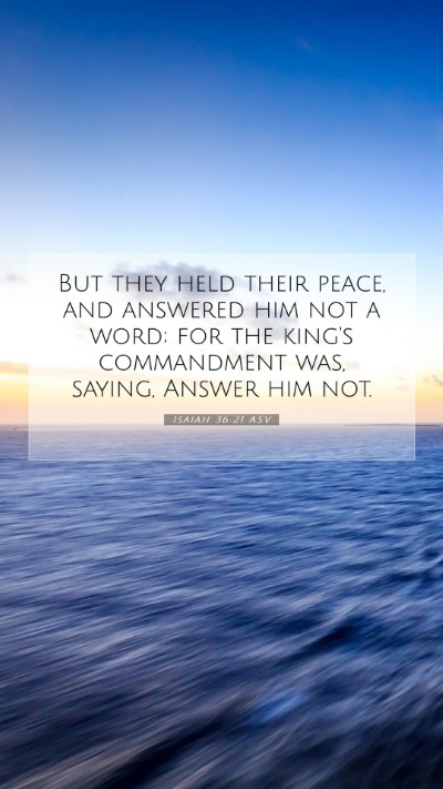 Picture 07 - Isaiah 36:21 ASV Mobile Phone Wallpaper - But they held their peace, and answered him not a - Mobile Bible Verse Wallpaper