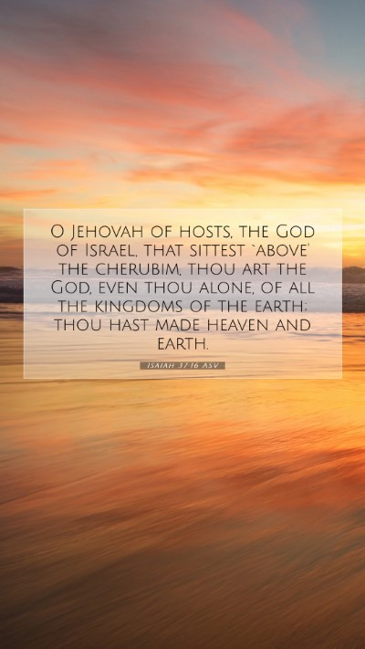 Picture 07 - Isaiah 37:16 ASV Mobile Phone Wallpaper - O Jehovah of hosts, the God of Israel, that - Mobile Bible Verse Wallpaper
