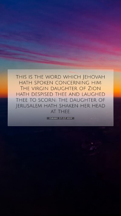 Picture 07 - Isaiah 37:22 ASV Mobile Phone Wallpaper - this is the word which Jehovah hath spoken - Mobile Bible Verse Wallpaper